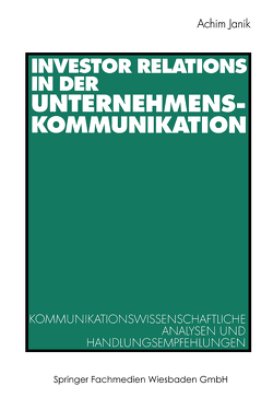 Investor Relations in der Unternehmenskommunikation von Janik,  Achim