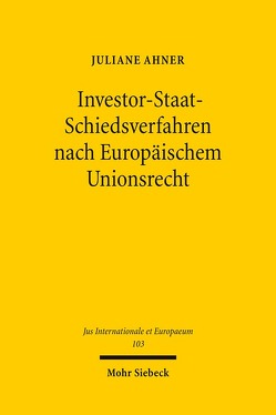 Investor-Staat-Schiedsverfahren nach Europäischem Unionsrecht von Ahner,  Juliane