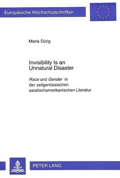 Invisibility Is an Unnatural Disaster von Dürig,  Maria