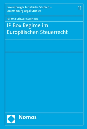 IP Box Regime im Europäischen Steuerrecht von Schwarz Martínez,  Paloma