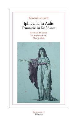 Iphigenia in Aulis von Gerlach,  Klaus, Levezow,  Konrad