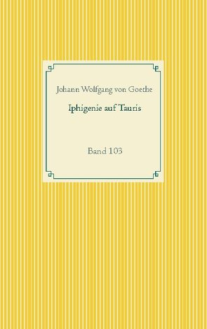 Iphigenie auf Tauris von Goethe,  Johann Wolfgang von