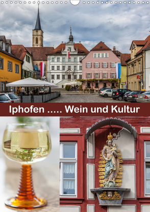 Iphofen – Wein und Kultur (Wandkalender 2021 DIN A3 hoch) von Will,  Hans