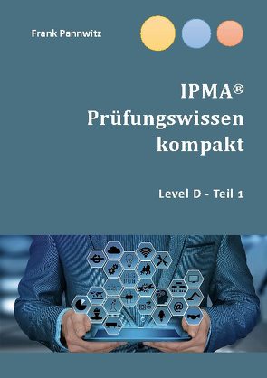 IPMA® Prüfungswissen kompakt von Pannwitz,  Frank