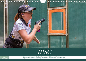 IPSC – Dynamischer Schießsport (Wandkalender 2022 DIN A4 quer) von Altmaier,  Michael