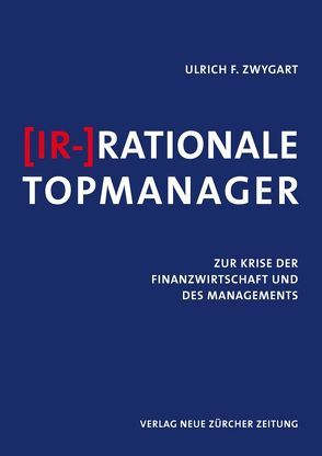 (Ir-)Rationale Topmanager von Zwygart,  Ulrich F.