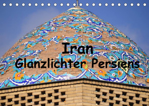 Iran – Glanzlichter Persiens (Tischkalender 2022 DIN A5 quer) von Thauwald,  Pia