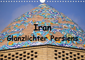 Iran – Glanzlichter Persiens (Wandkalender 2021 DIN A4 quer) von Thauwald,  Pia