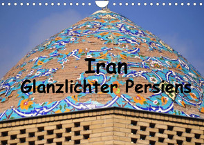 Iran – Glanzlichter Persiens (Wandkalender 2022 DIN A4 quer) von Thauwald,  Pia