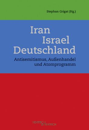 Iran – Israel – Deutschland von Grigat,  Stephan, Schoeps,  Julius H.