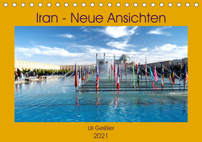 Iran – Neue Ansichten (Tischkalender 2021 DIN A5 quer) von Geißler,  Uli