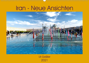 Iran – Neue Ansichten (Wandkalender 2021 DIN A2 quer) von Geißler,  Uli