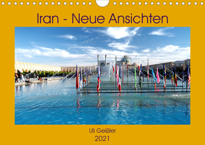 Iran – Neue Ansichten (Wandkalender 2021 DIN A4 quer) von Geißler,  Uli