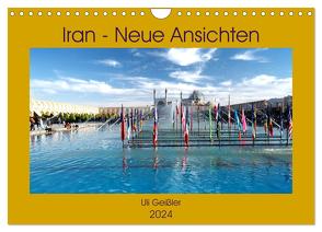 Iran – Neue Ansichten (Wandkalender 2024 DIN A4 quer), CALVENDO Monatskalender von Geißler,  Uli