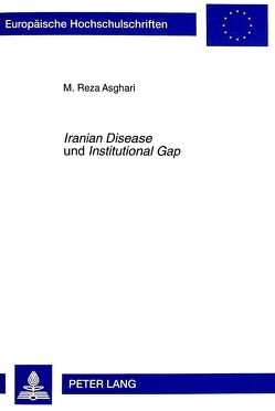 «Iranian Disease» und «Institutional Gap» von Asghari,  Reza