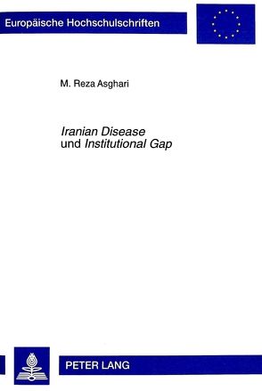 «Iranian Disease» und «Institutional Gap» von Asghari,  Reza