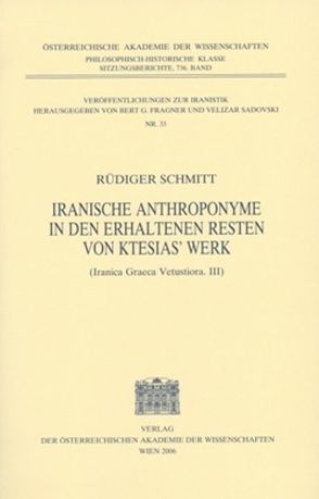 Iranische Anthroponyme in den erhaltenen Resten von Ktesias‘ Werk von Fragner,  Bert G., Sadovski,  Velizar, Schmitt,  Rüdiger