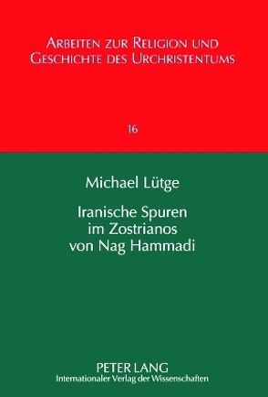 Iranische Spuren im Zostrianos von Nag Hammadi von Lütge,  Michael