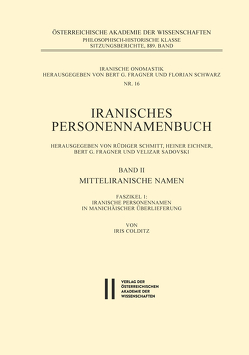 Iranisches Personennamenbuch / Iranische Personennamen in Manichäischer Überlieferung von Colditz,  Iris, Eichner,  Heiner, Fragner,  Bert G., Sadovski,  Velizar, Schmitt,  Rüdiger, Schwarz,  Florian