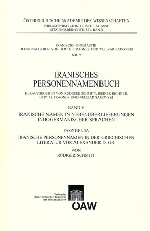 Iranisches Personennamenbuch / Iranisches Personennamenbuch: Iranische Namen in Nebenüberlieferungen indogermanischer Namen. Band 5: Faszikel 5A: Iranische Personennamen in der griechischen Literatur vor Alexander d. Gr. von Schmitt,  Rüdiger