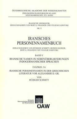 Iranisches Personennamenbuch / Iranisches Personennamenbuch: Iranische Namen in Nebenüberlieferungen indogermanischer Namen. Band 5 von Fragner,  Bert G., Sadovski,  Velizar, Schmitt,  Rüdiger