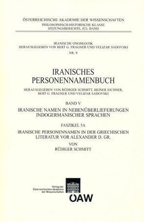 Iranisches Personennamenbuch / Iranisches Personennamenbuch: Iranische Namen in Nebenüberlieferungen indogermanischer Namen. Band 5 von Fragner,  Bert G., Sadovski,  Velizar, Schmitt,  Rüdiger