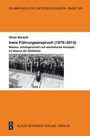 Irans Führungsanspruch (1979–2013) von Borszik,  Oliver