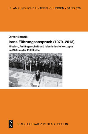Irans Führungsanspruch (1979–2013) von Borszik,  Oliver