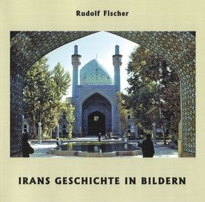 Irans Geschichte in Bildern von Fischer,  Rudolf