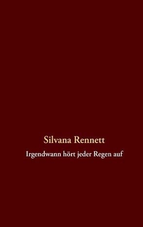 Irgendwann hört jeder Regen auf von Rennett,  Silvana