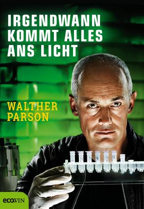 Irgendwann kommt alles ans Licht von Parson,  Walther