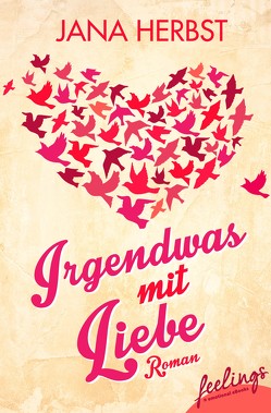 Irgendwas mit Liebe von Herbst,  Jana