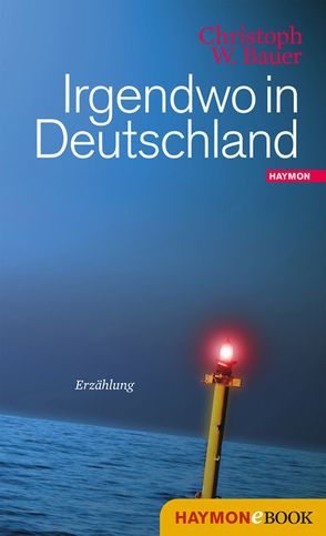 Irgendwo in Deutschland von Bauer,  Christoph W.