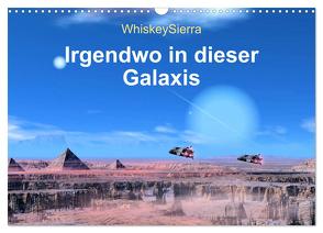 Irgendwo in dieser Galaxis (Wandkalender 2024 DIN A3 quer), CALVENDO Monatskalender von WhiskeySierra,  WhiskeySierra