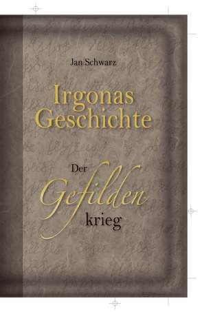 Irgonas Geschichte – Der Gefildenkrieg von Schwarz,  Jan