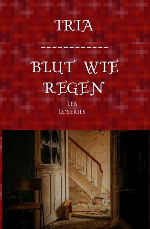 Iria / Iria – Blut wie Regen von Loseries,  Lea