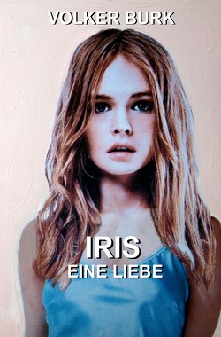 Iris eine Liebe von Burk,  Volker