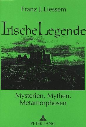 Irische Legende von Liessem,  Franz J.