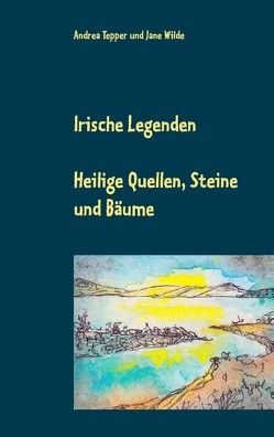 Irische Legenden von Tepper,  Andrea, Wilde,  Jane