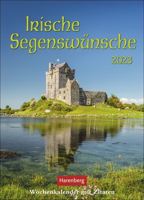 Irische Segenswünsche Wochenkalender 2023. Ein prachtvoller Foto-Kalender voll stärkender irischer Weisheiten. Jede Woche ein neues Zitat in einem tollen Wandkalender. von Harenberg, Raach,  Karl-Heinz