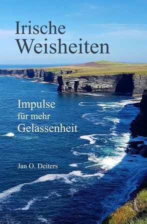 Irische Weisheiten von Deiters,  Jan O