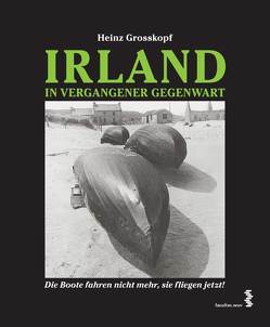 Irland in vergangener Gegenwart von Grosskopf,  Heinz