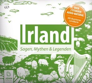 Irland: Sagen, Mythen und Legenden von John,  Michael Karl, Kuhnert,  Reinhard, Wolfmar,  Patrick