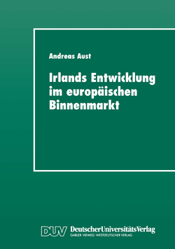 Irlands Entwicklung im europäischen Binnenmarkt von Aust,  Andreas