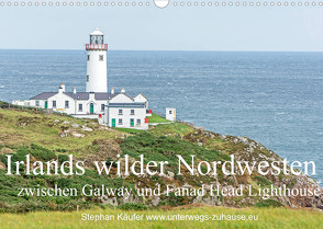 Irlands wilder Nordwesten, zwischen Galway und Fanad Head Lighthouse (Wandkalender 2022 DIN A3 quer) von Käufer,  Stephan