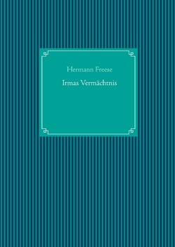 Irmas Vermächtnis von Freese,  Hermann