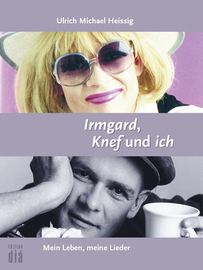 Irmgard, Knef und ich von Heissig,  Ulrich Michael