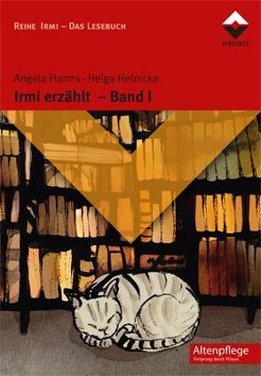 Irmi erzählt – Band 1 von Harms,  Angela, Helmcke,  Helga