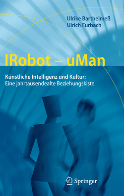 IRobot – uMan von Barthelmeß,  Ulrike, Furbach,  Ulrich