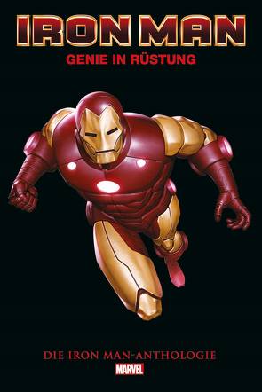 Iron Man Anthologie (überarbeitete Neuausgabe) von Bendis,  Brian Michael, Bright,  Mark D., Byrne,  John, Colan,  Gene, Everett,  Bill, Fraction,  Matt, Friedrich,  Mike, Grell,  Mike, Heck,  Don, Koerber,  Joachim, Kups,  Steve, Larroca,  Salvador, Layton Sr.,  Bob, Lee,  Jim, Lee,  Stan, Lieber,  Larry, Lobdell,  Scott, Maleev,  Alex, Marquez,  David, Michelinie,  David, Petz,  Jürgen, Portacio,  Whilce, Romita Jr.,  John, Rösch,  Alexander, Ryan,  Michael, Schiti,  Valerio, Schweizer,  Reinhard, Slott,  Dan, Strittmatter,  Michael, Thompson,  Robbie, Tuska,  Georg, Windsor-Smith,  Barry